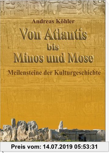 Gebr. - Von Atlantis bis Minos und Mose: Meilensteine der Kulturgeschichte