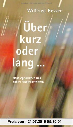 Gebr. - Über kurz oder lang...Neue Aphorismen und andere Ungereimtheiten,