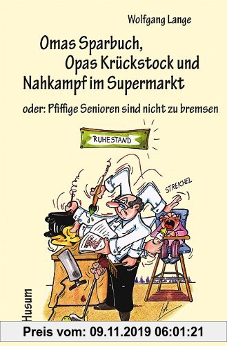 Gebr. - Omas Sparbuch, Opas Krückstock und Nahkampf im Supermarkt - oder: Pfiffige Senioren sind nicht zu bremsen. Heiteres und Nachdenkliches in Text