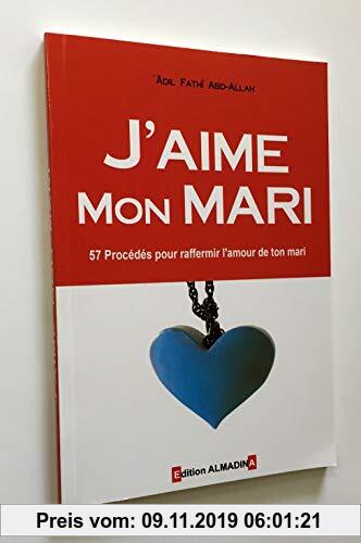 Gebr. - J'aime mon mari (57 Procédés pour raffermir l'amour de ton mari), de 'Adil Fathî Abd-Allah, 9 ème édition 2016