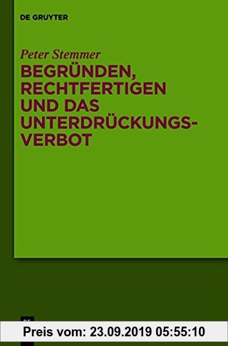 Gebr. - Begründen, Rechtfertigen und das Unterdrückungsverbot: Studien zu Moral und Normativität