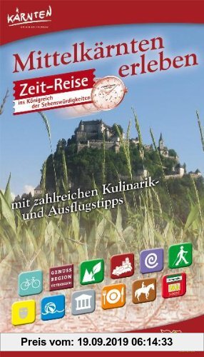 Gebr. - Freytag Berndt Bücher, Mittelkärnten erleben - Freizeitführer und -karte: Zeit-Reise in's Königreich der Sehenswürdigkeiten mit zahlreichen Ku