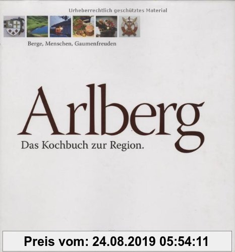Gebr. - Arlberg. Das Kochbuch zur Region: Berge, Menschen, Gaumenfreuden