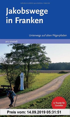 Gebr. - Jakobswege in Franken. Unterwegs auf alten Pilgerpfaden