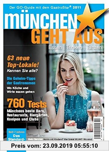Gebr. - München geht aus 2011: Essen - Trinken - Tanzen. Das Standardwerk für Münchens Gastronomie