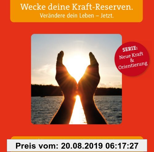 Gebr. - Wecke deine Kraft-Reserven. Verändere dein Leben - Jetzt.