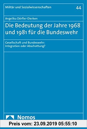 Gebr. - Die Bedeutung der Jahre 1968 und 1981 für die Bundeswehr: Gesellschaft und Bundeswehr: Integration oder Abschottung? (Militär und Sozialwissen
