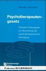 Psychotherapeutengesetz: Erläuterte Textausgabe zur Neuordnung der psychotherapeutischen Versorgung
