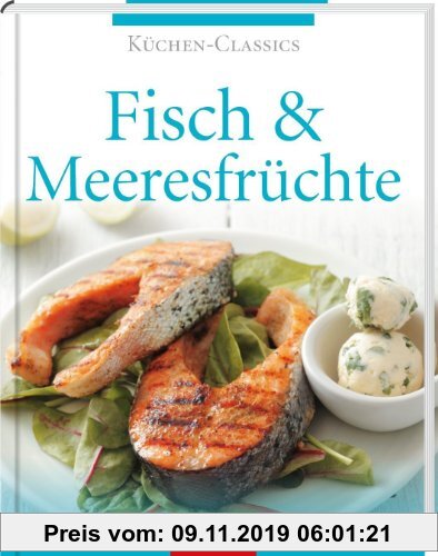 Gebr. - Küchen-Classics: Fisch & Meeresfrüchte. Über 120 Rezepte mit Köstlichkeiten aus Meer, Fluss & See