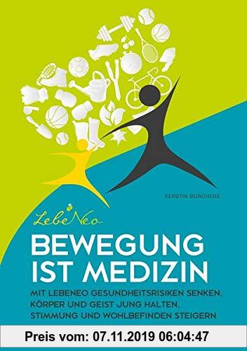 Gebr. - Bewegung ist Medizin: Mit LebeNeo Gesundheitsrisiken senken, Körper und Geist jung halten, Stimmung und Wohlbefinden steigern (LebeNeo-Gesundh