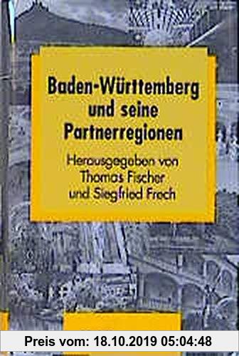 Baden-Württemberg und seine Partnerregionen (Schriften zur politischen Landeskunde Baden-Württembergs)