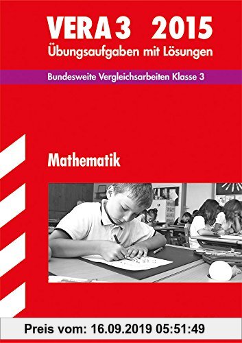 Gebr. - Vergleichsarbeiten Grundschule / Mathematik - VERA 3 / 2015: Bundesweite Vergleichsarbeiten Klasse 3. Übungsaufgaben mit Lösungen.