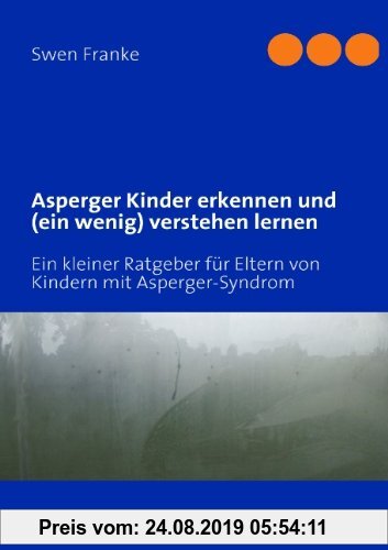 Gebr. - Asperger Kinder erkennen und (ein wenig) verstehen lernen: Ein kleiner Ratgeber für Eltern von Kindern mit Asperger-Syndrom