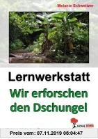 Gebr. - Lernwerkstatt Wir erforschen den Dschungel: Ein spannender Lebensraum unter der Lupe