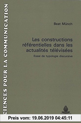 Gebr. - Les constructions référentielles dans les actualités télévisées: Essai de typologie discursive (Sciences pour la communication)