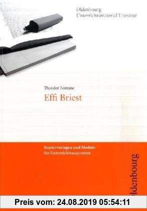 Theodor Fontane, Effi Briest (Unterrichtsmaterialien Literatur): Kopiervorlagen und Module für Unterrichtsreihen (Oldenbourg Unterrichtsmaterial Literatur)