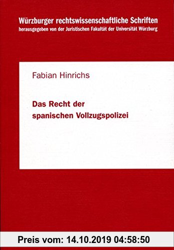 Gebr. - Das Recht der spanischen Vollzugspolizei (Würzburger rechtswissenschaftliche Schriften, Band 51)