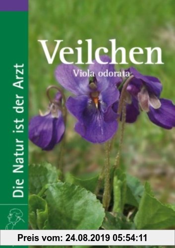 Gebr. - Veilchen: Viola odorata. Das Buch zur Heilpflanze des Jahres