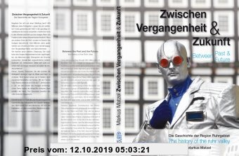 Gebr. - Zwischen Vergangenheit & Zukunft / Between Past & Future: Die Geschichte der Region Ruhrgebiet / The history of the ruhr valley