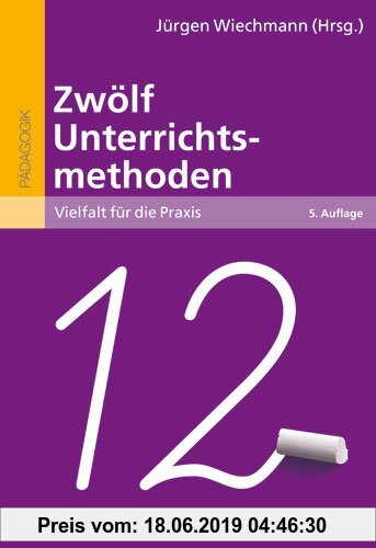 Gebr. - Zwölf Unterrichtsmethoden: Vielfalt für die Praxis (Beltz Pädagogik)