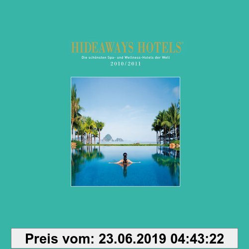 Gebr. - Hideaways Hotels. Die schönsten Spa- und Wellness-Hotels der Welt: Hideaways Hotels Spa 2010 / 2011: Die schönsten Spa- und Wellness-Hotels de