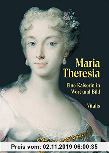 Gebr. - Maria Theresia: Eine Kaiserin in Wort und Bild