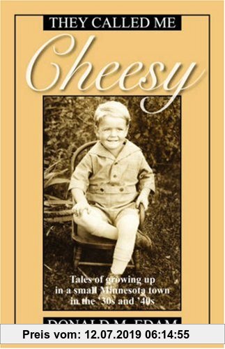 Gebr. - They Called Me Cheesy: Tales of Growing Up in a Small Minnesota Town in the '30s and 40s
