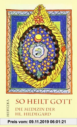 Gebr. - So heilt Gott: Die Medizin der heiligen Hildegard von Bingen als neues Naturheilverfahren