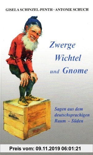 Gebr. - Zwerge, Wichtel und Gnome: Sagen aus dem deutschsprachigen Raum - Süden