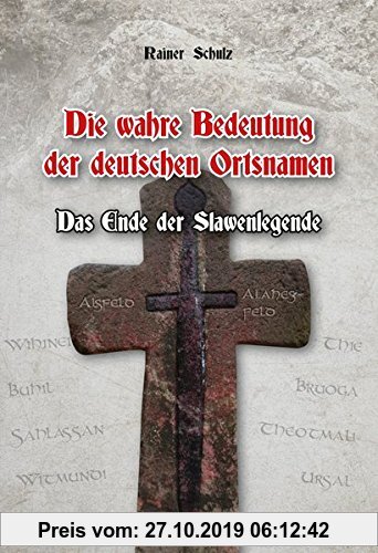 Gebr. - Die wahre Bedeutung der deutschen Ortsnamen: Das Ende der Slawenlegende. Gesamtdeutsches Ortsnamenbuch