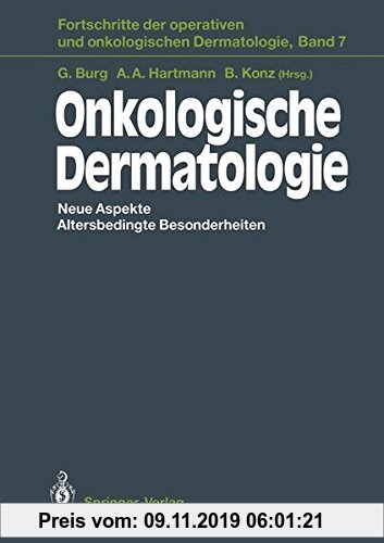 Onkologische Dermatologie: Neue Aspekte Altersbedingte Besonderheiten (Fortschritte der operativen und onkologischen Dermatologie, 7)