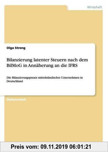Gebr. - Bilanzierung latenter Steuern nach dem BilMoG in Annäherung an die IFRS: Die Bilanzierungspraxis mittelständischer Unternehmen in Deutschland