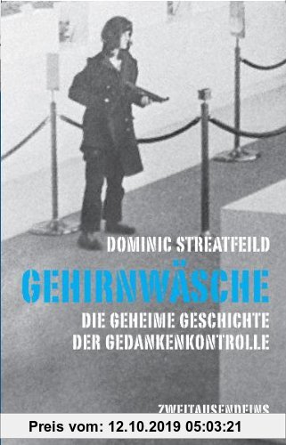 Gebr. - Gehirnwäsche: Die geheime Geschichte der Gedankenkontrolle