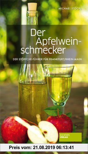 Gebr. - Der Apfelweinschmecker: Die besten Apfelweine, Straußwirtschaften und Adressen in Frankfurt / Rhein-Main