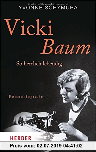 Vicki Baum: So herrlich lebendig. Romanbiografie (HERDER spektrum)