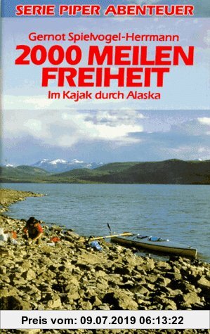 2000 Meilen Freiheit. Im Kajak durch Alaska. Serie Piper Abenteuer