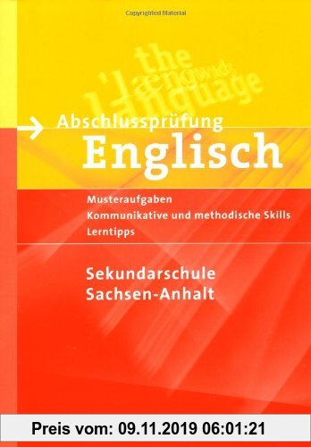 Gebr. - Abschlussprüfung Englisch - Sekundarschule Sachsen-Anhalt: 10. Schuljahr - Musterprüfungen, Lerntipps (Mittlerer Schulabschluss): Arbeitsheft
