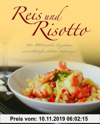 Gebr. - Reis und Risotto: Über 100 köstliche Rezeptideen mit Schritt-für-Schritt-Anleitungen