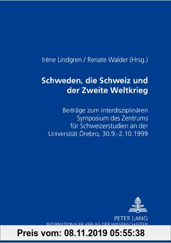 Gebr. - Schweden, die Schweiz und der Zweite Weltkrieg: Beiträge zum interdisziplinären Symposium des Zentrums für Schweizerstudien an der Universität