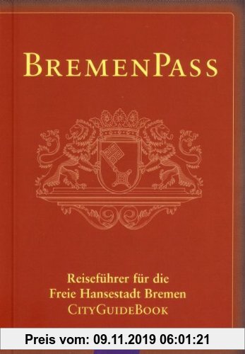 Gebr. - BremenPass: Spezial Reiseführer: Reiseführer für die Freie Hansestadt Bremen