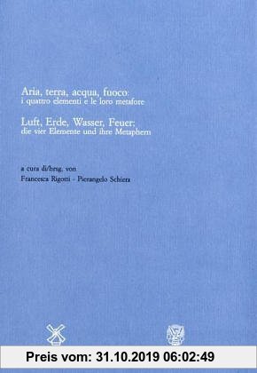 Gebr. - Luft, Erde, Wasser, Feuer: die vier Elemente und ihre Metaphern