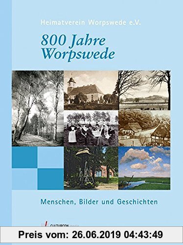Gebr. - 800 Jahre Worpswede: Menschen, Bilder und Geschichten