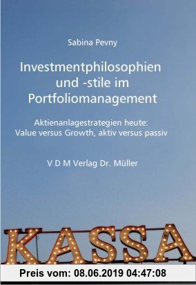 Gebr. - Investmentphilosophien und -stile im Portfoliomanagement: Aktienanlagestrategien heute: Value versus Growth, aktiv versus passiv