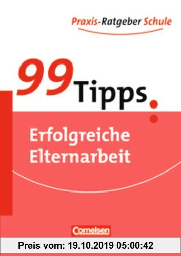 Gebr. - 99 Tipps - Praxis-Ratgeber Schule für die Sekundarstufe I: Erfolgreiche Elternarbeit