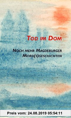 Gebr. - Tod im Dom: Noch mehr Magdeburger Mord(s)geschichten