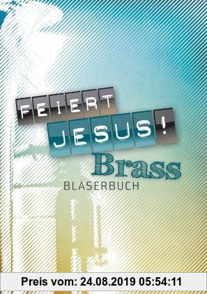 Gebr. - Feiert Jesus! Brass: Liedbegleitung für Blechbläser