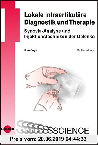 Gebr. - Lokale intraartikuläre Diagnostik und Therapie - Synovia-Analyse und Injektionstechniken der Gelenke (UNI-MED Science)