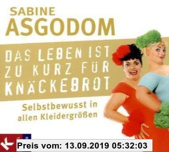 Gebr. - Das Leben ist zu kurz für Knäckebrot: Selbstbewusst in allen Kleidergrößen
