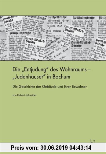 Gebr. - Die Entjudung des Wohnraums - Judenhäuser in Bochum: Die Geschichte der Gebäude und ihrer Bewohner