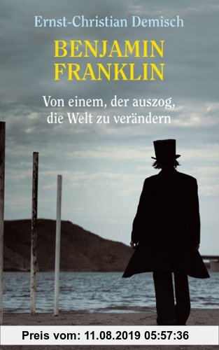 Gebr. - Benjamin Franklin: Von einem, der auszog, die Welt zu verändern